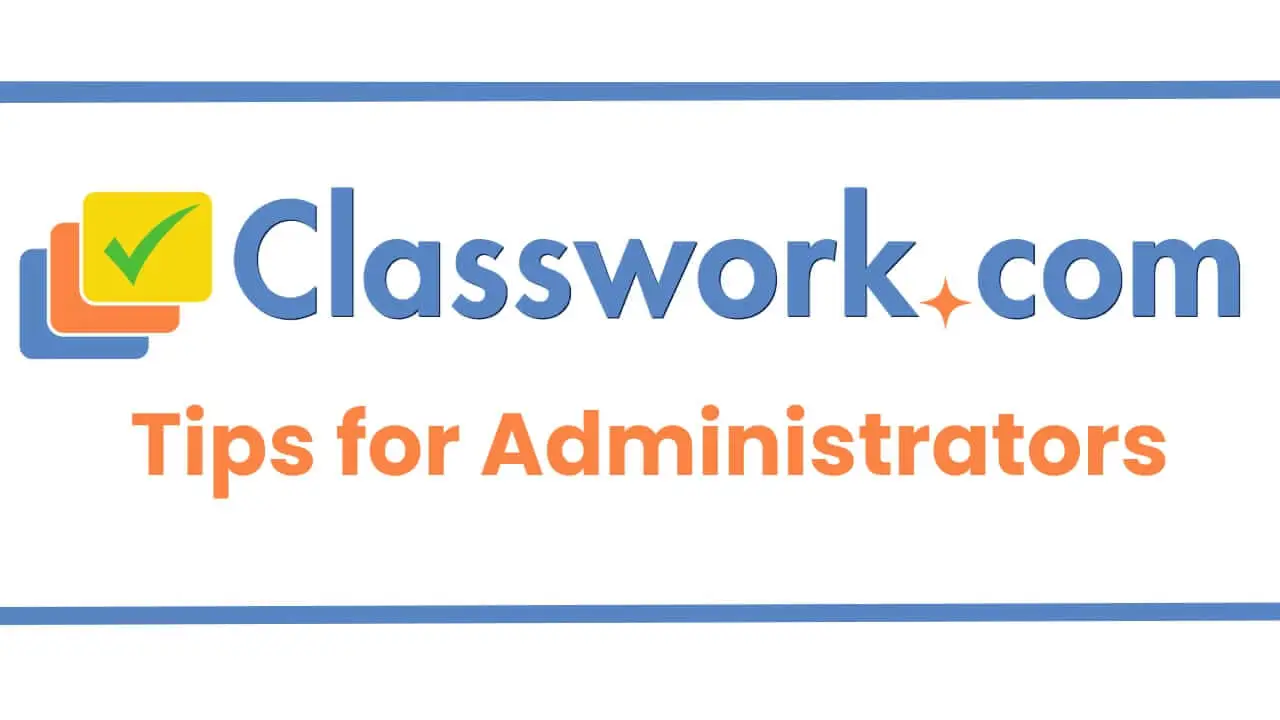 Classwork.com - Tips for Administrators